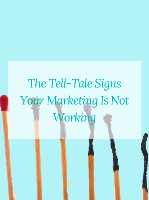 The Tell-Tale Signs Your Marketing Is Not Working