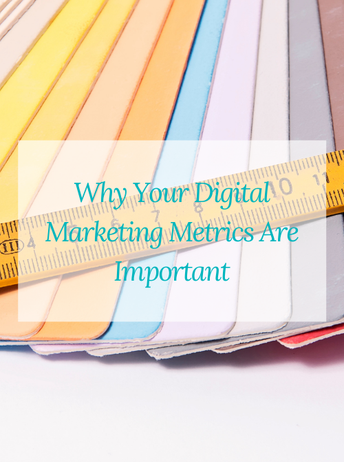 Why Your Digital Marketing Metrics Are Important