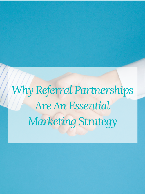 Why Referral Partnerships Are An Essential Marketing Strategy